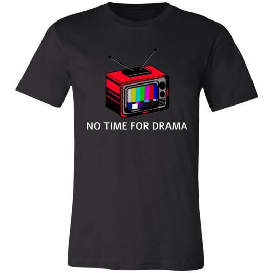 No time for drama Unisex T-Shirt