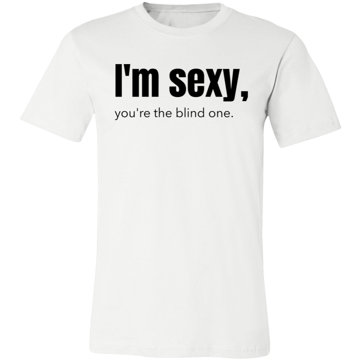 Im sexy Unisex T-Shirt